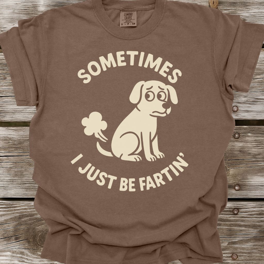 I Just Be Fartin' T-Shirt