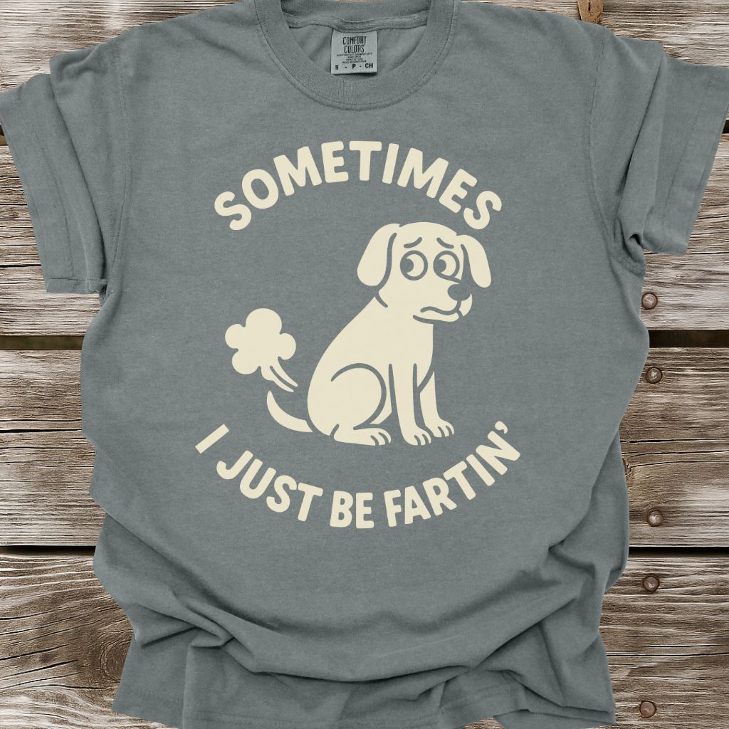 I Just Be Fartin' T-Shirt