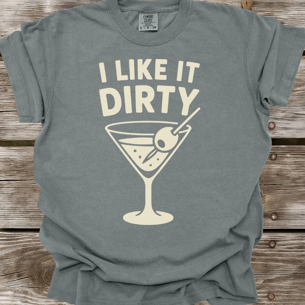 I Like It Dirty T-Shirt