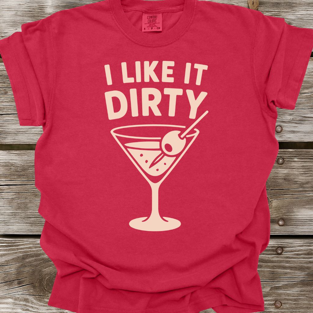 I Like It Dirty T-Shirt