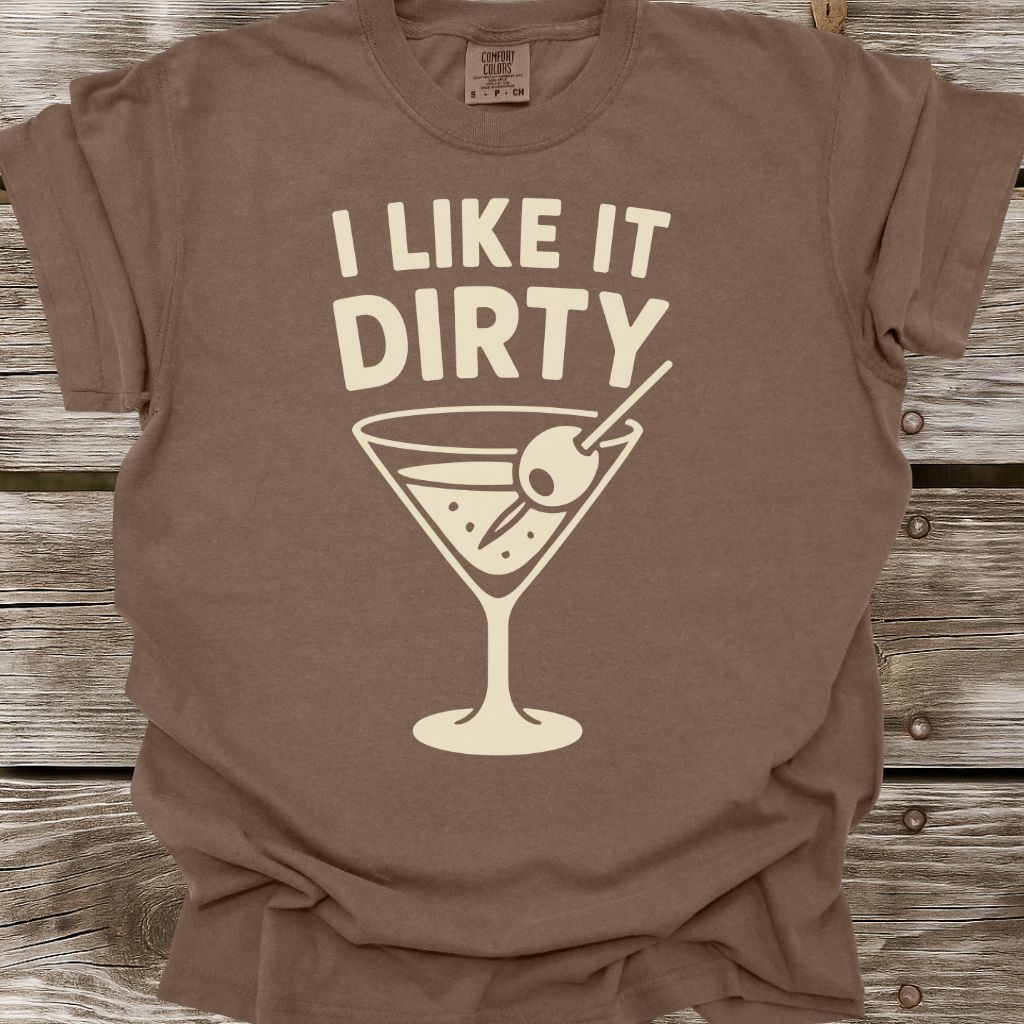 I Like It Dirty T-Shirt