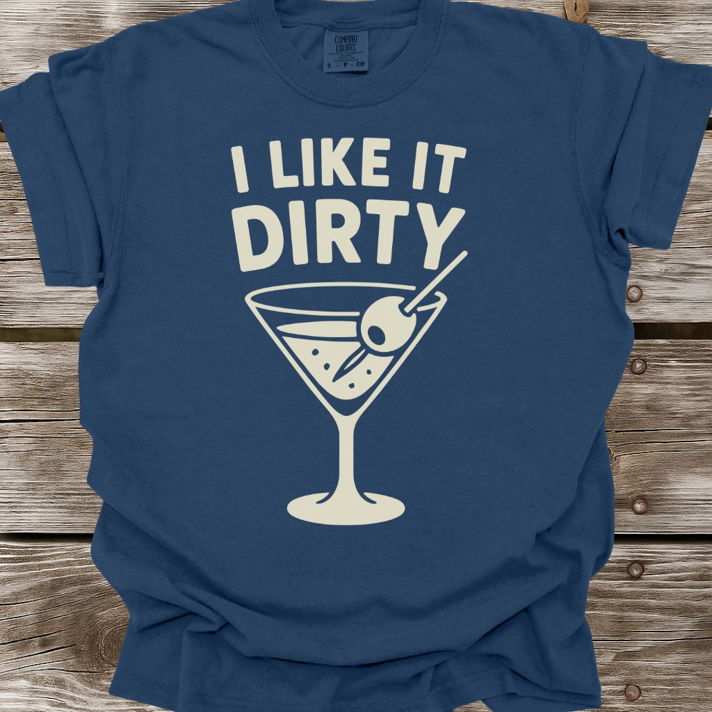 I Like It Dirty T-Shirt