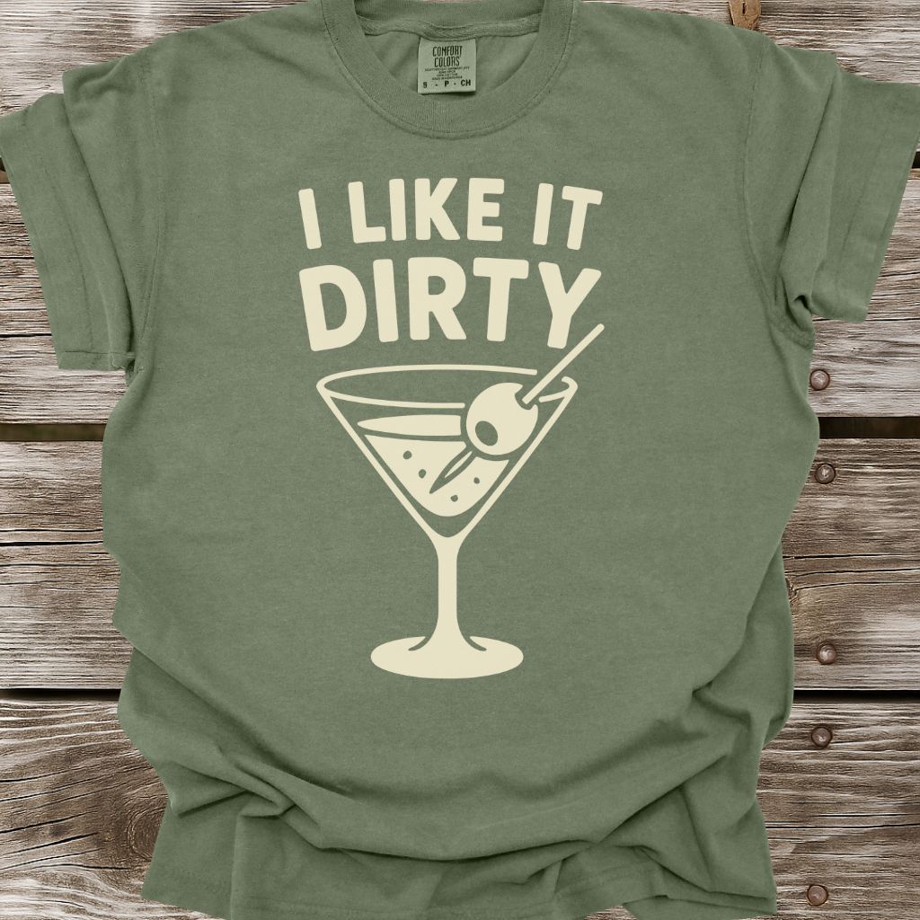 I Like It Dirty T-Shirt