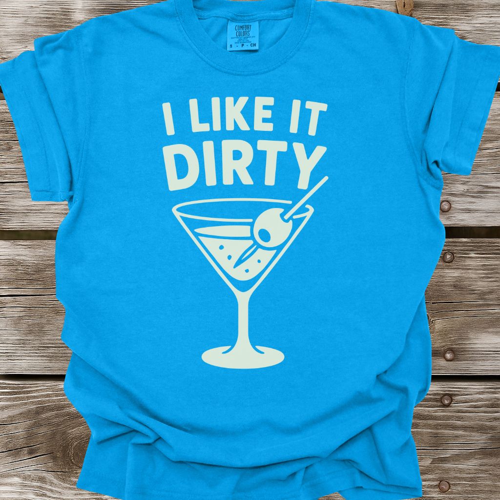 I Like It Dirty T-Shirt