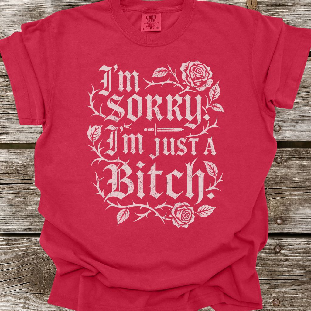 I'm Just A Bitch T-Shirt