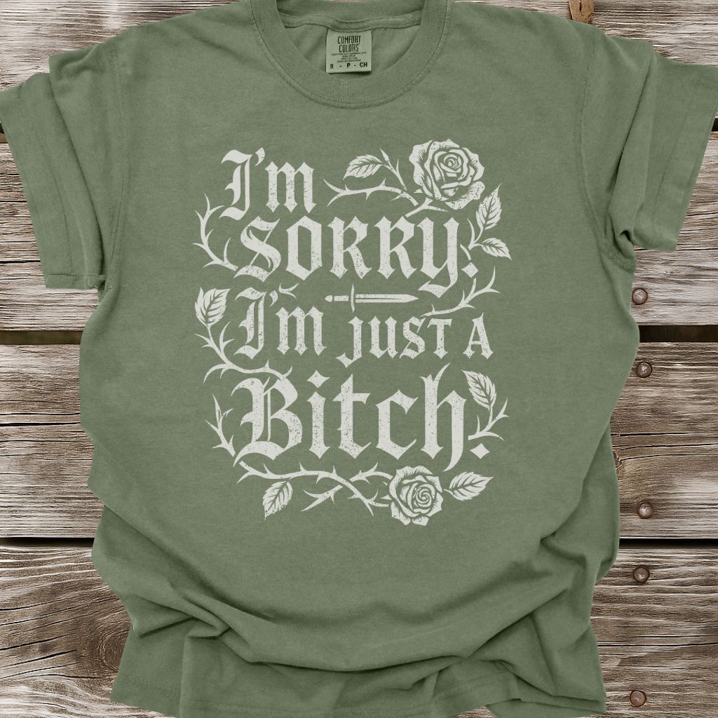 I'm Just A Bitch T-Shirt