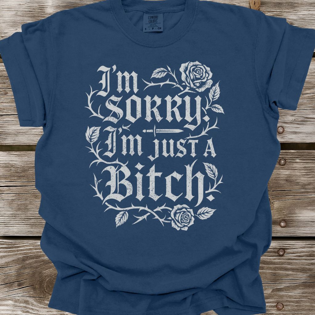 I'm Just A Bitch T-Shirt