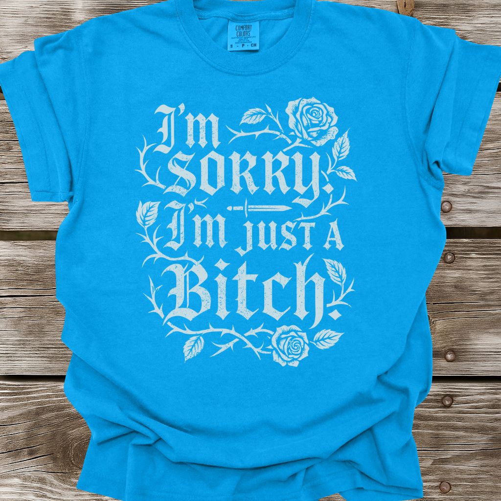 I'm Just A Bitch T-Shirt