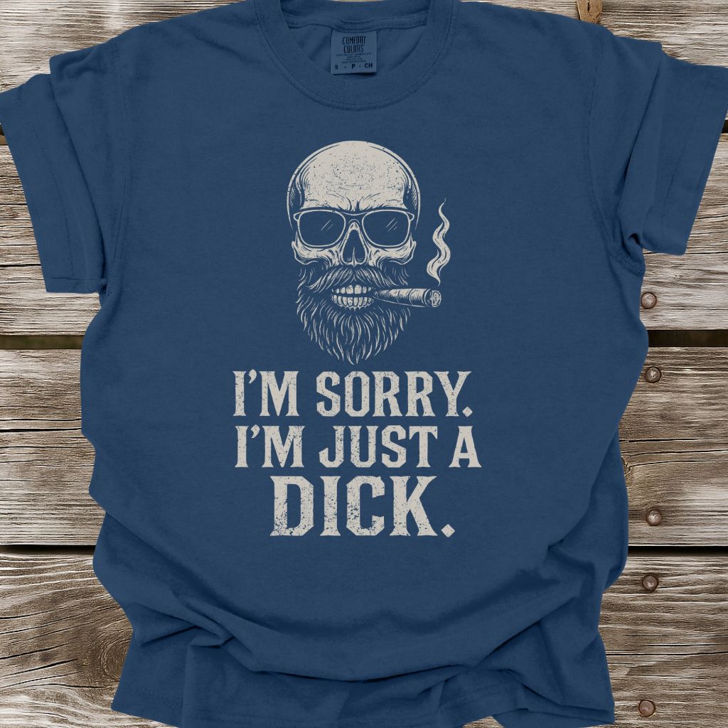 I'm Just A Dick T-Shirt
