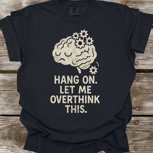 Let Me Overthink This T-Shirt