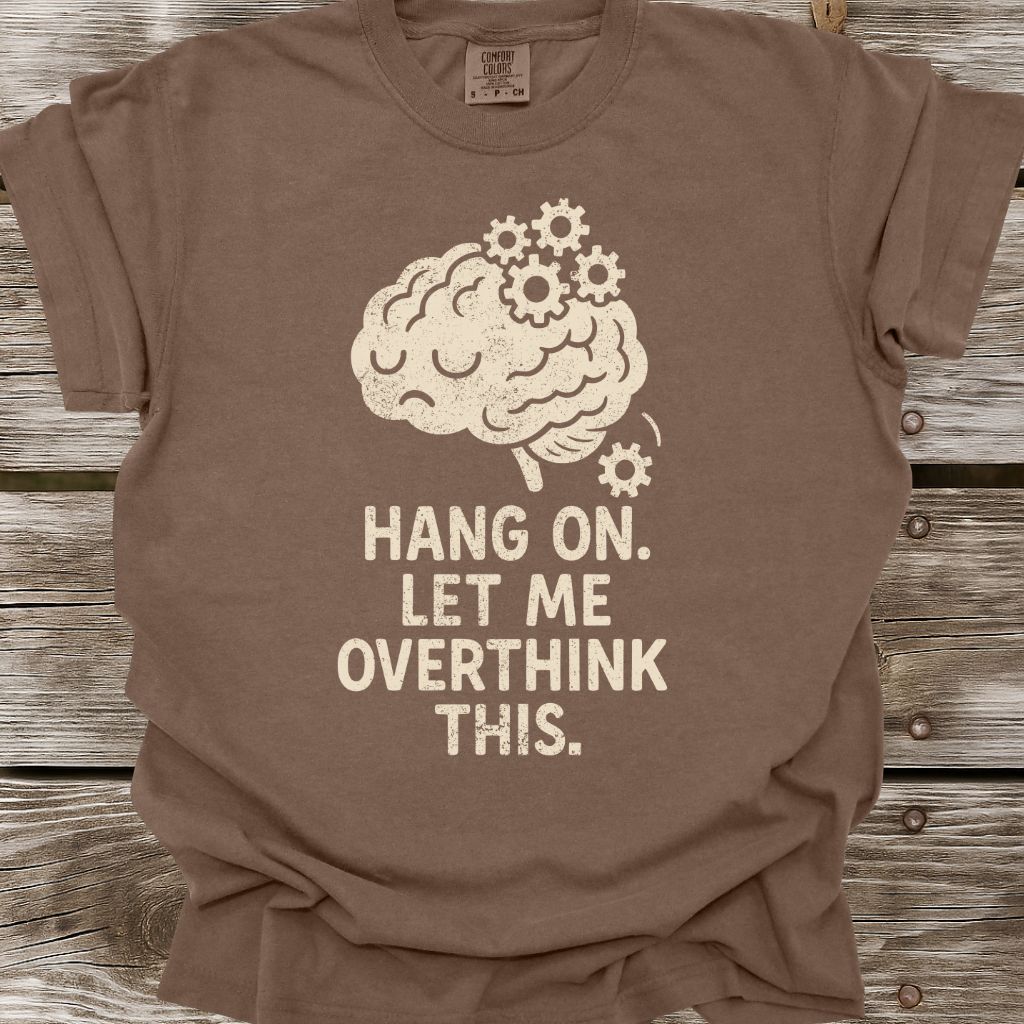 Let Me Overthink This T-Shirt