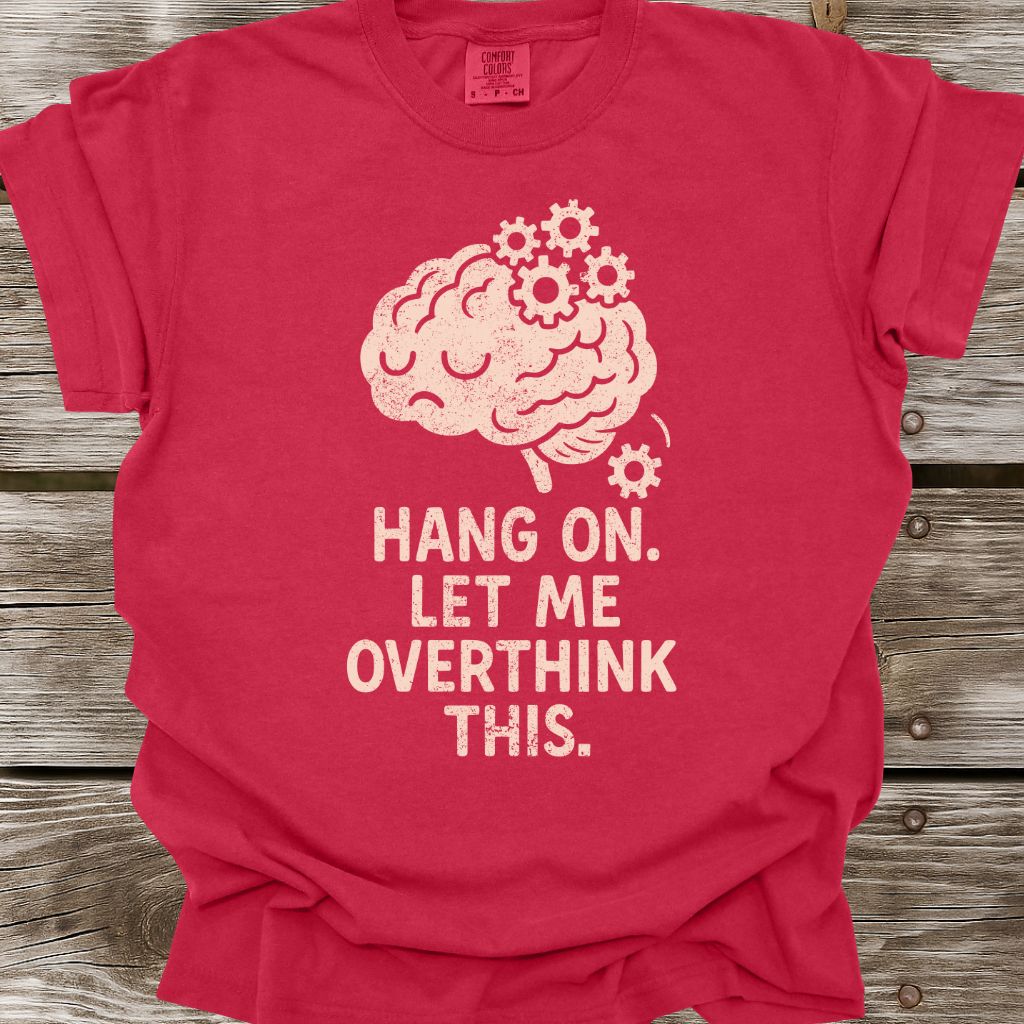 Let Me Overthink This T-Shirt