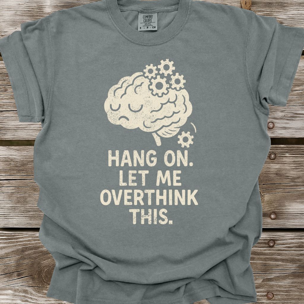 Let Me Overthink This T-Shirt