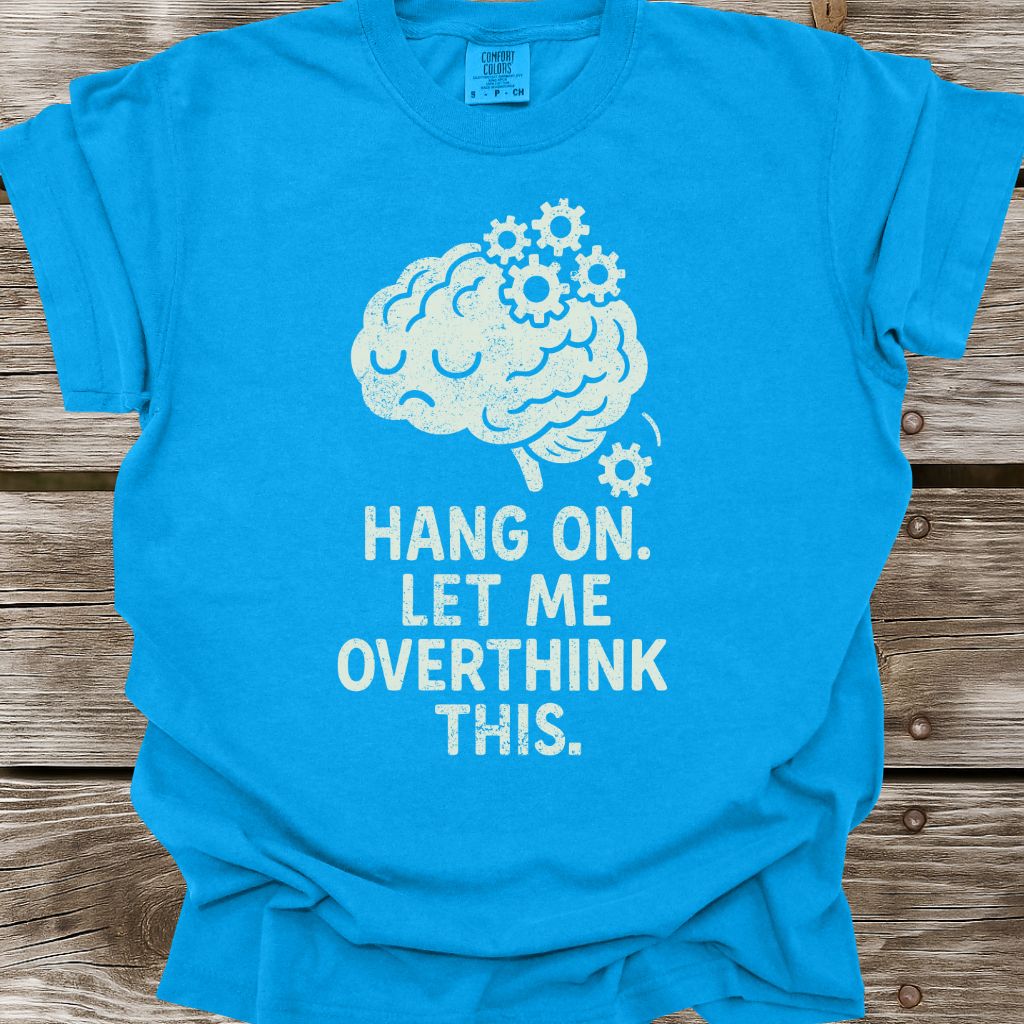 Let Me Overthink This T-Shirt