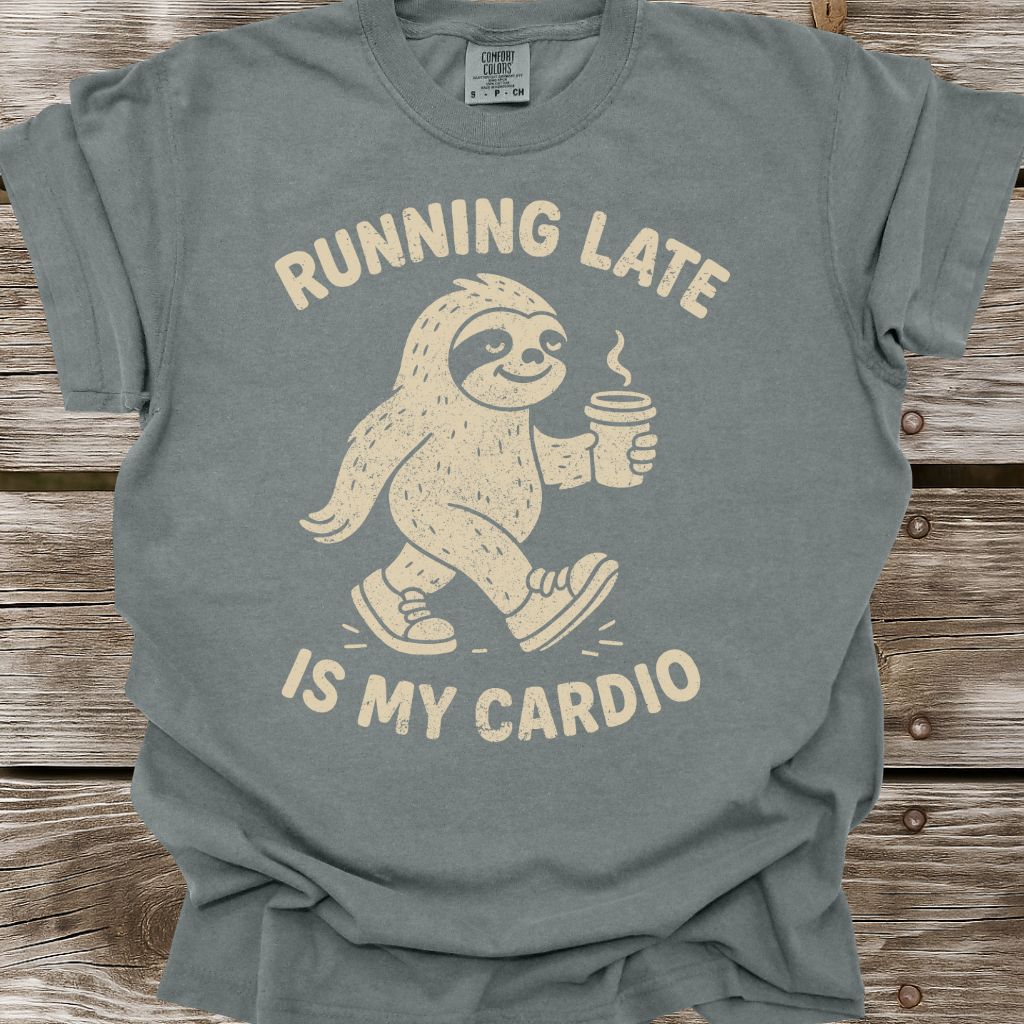 Running Late Is My Cardio T-Shirt