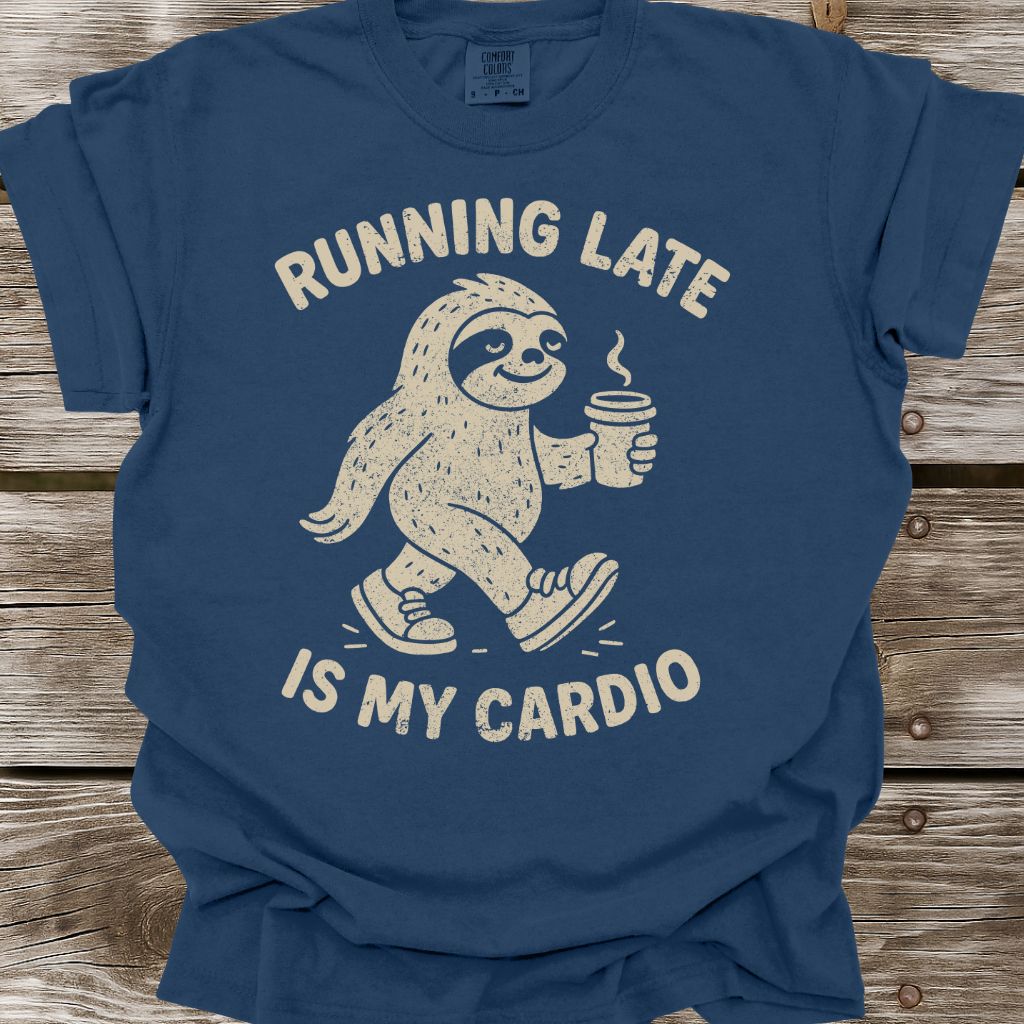Running Late Is My Cardio T-Shirt
