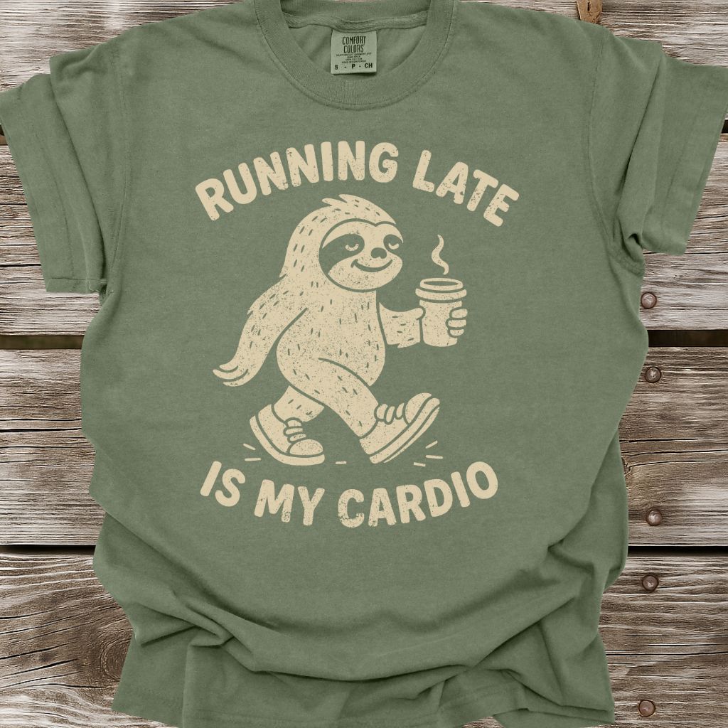 Running Late Is My Cardio T-Shirt