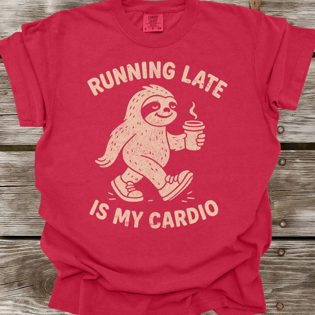 Running Late Is My Cardio T-Shirt