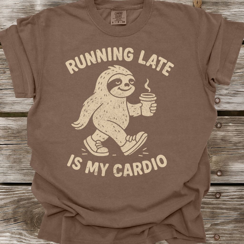 Running Late Is My Cardio T-Shirt