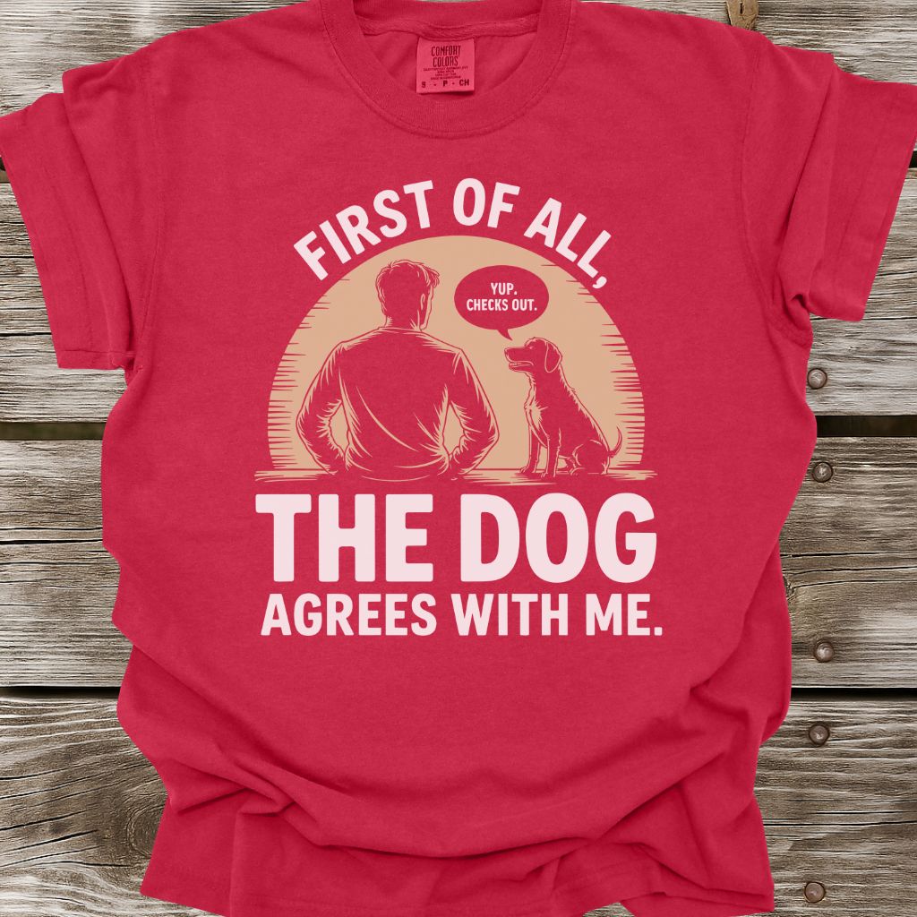 The Dog Agrees T-Shirt