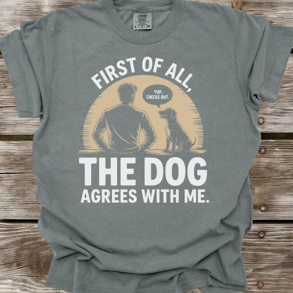 The Dog Agrees T-Shirt