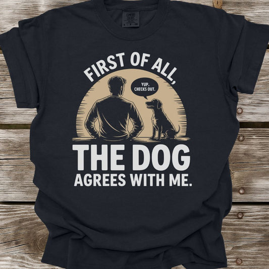 The Dog Agrees T-Shirt