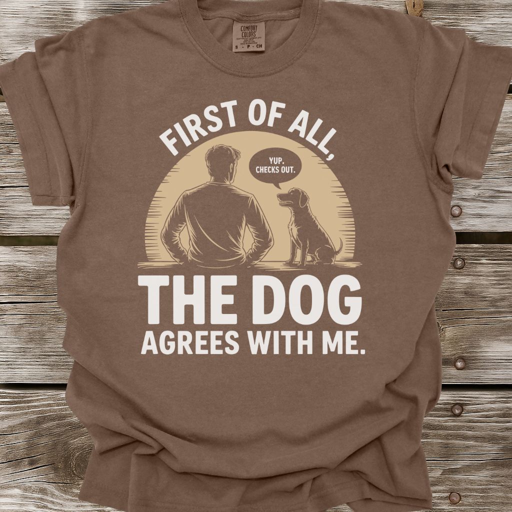 The Dog Agrees T-Shirt