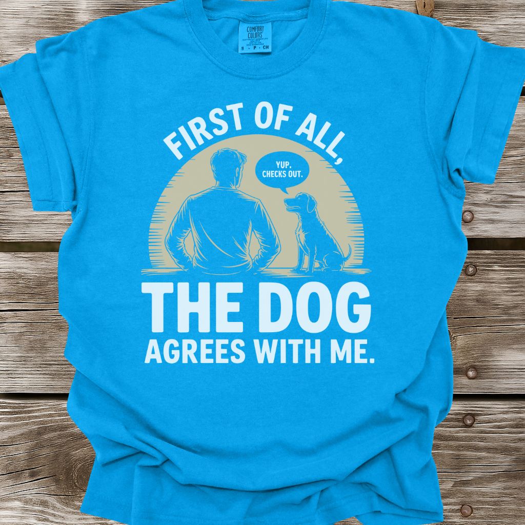 The Dog Agrees T-Shirt