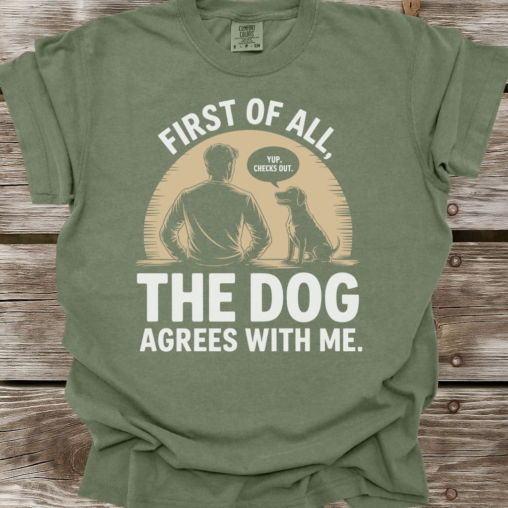 The Dog Agrees T-Shirt