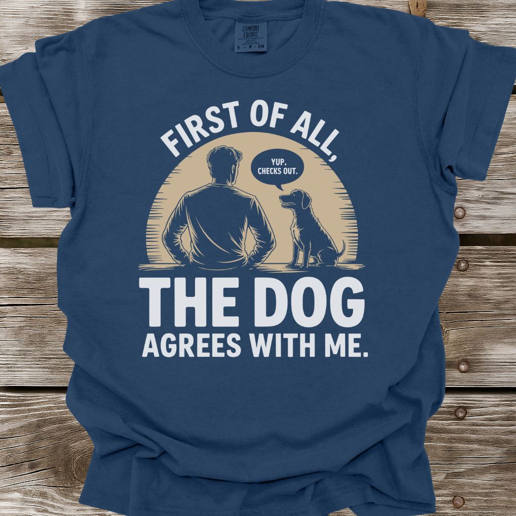 The Dog Agrees T-Shirt