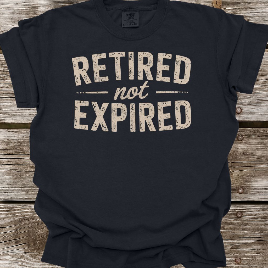 Retired Not Expired T-Shirt