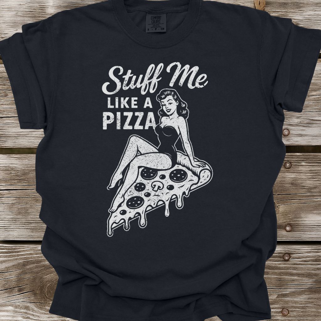 Stuff Me Like A Pizza T-Shirt