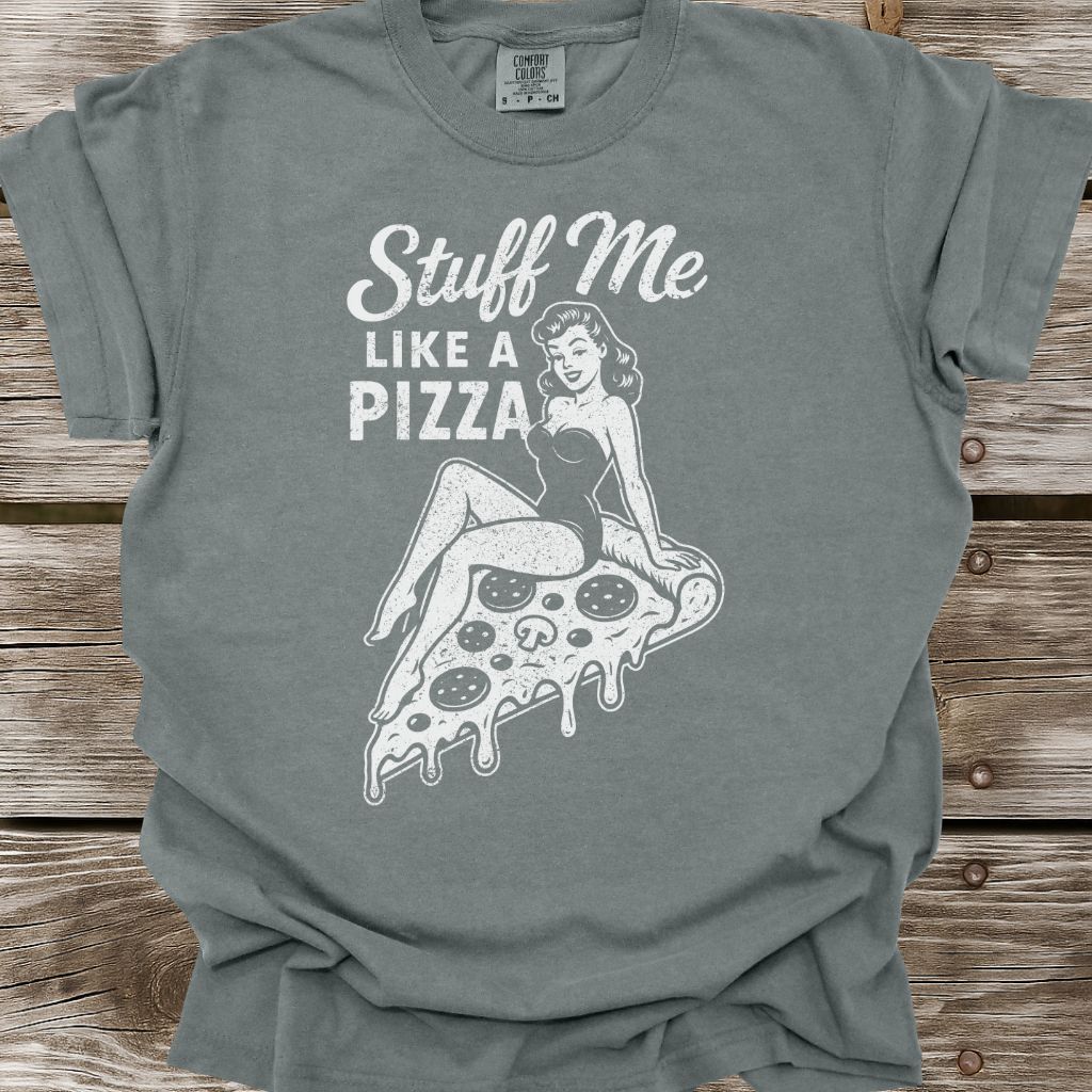 Stuff Me Like A Pizza T-Shirt