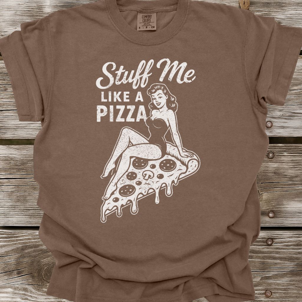 Stuff Me Like A Pizza T-Shirt