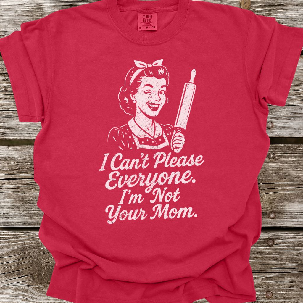 I'm Not Your Mom T-Shirt