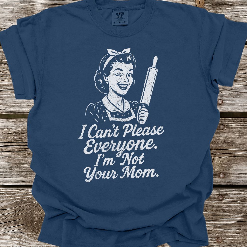 I'm Not Your Mom T-Shirt