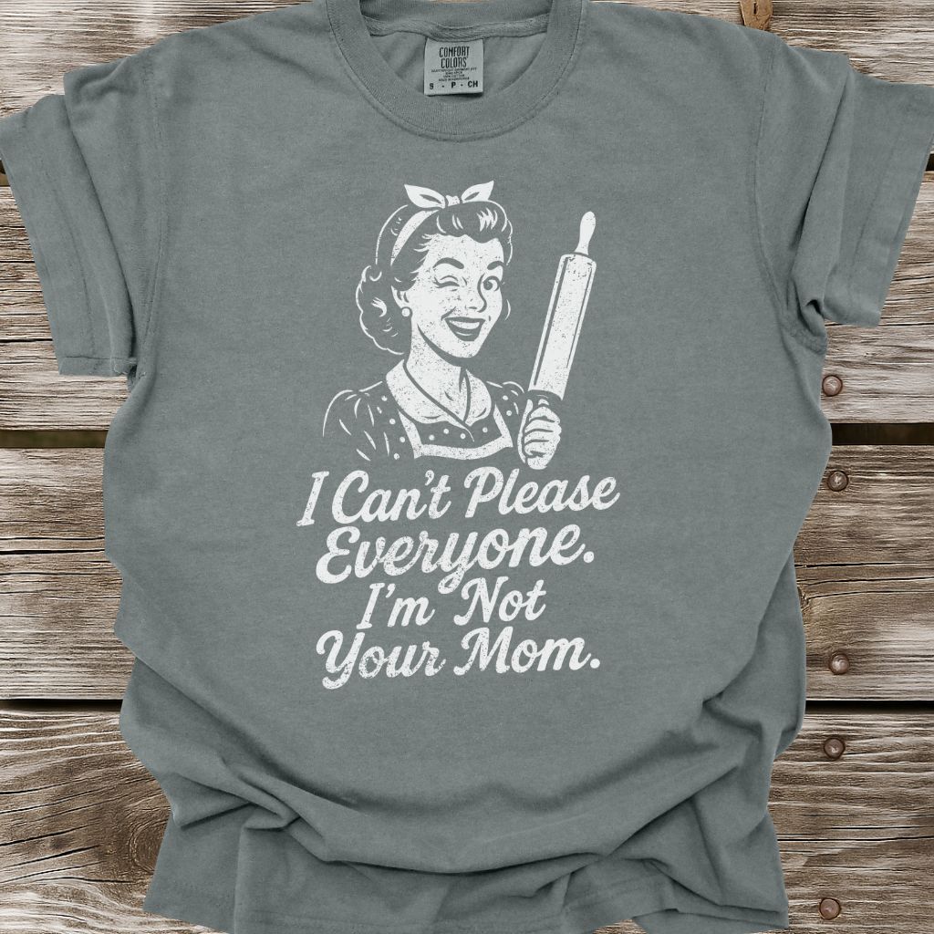 I'm Not Your Mom T-Shirt