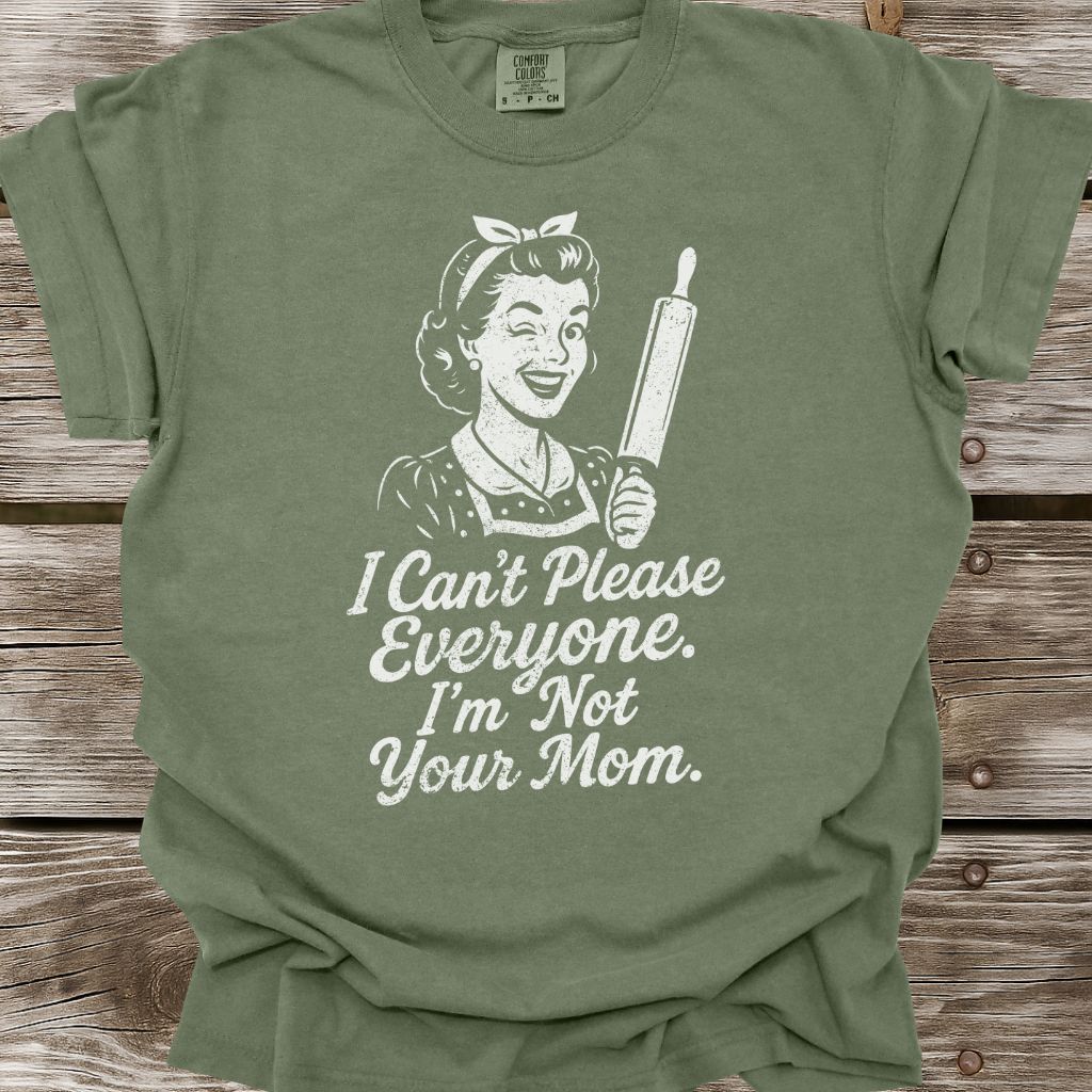 I'm Not Your Mom T-Shirt
