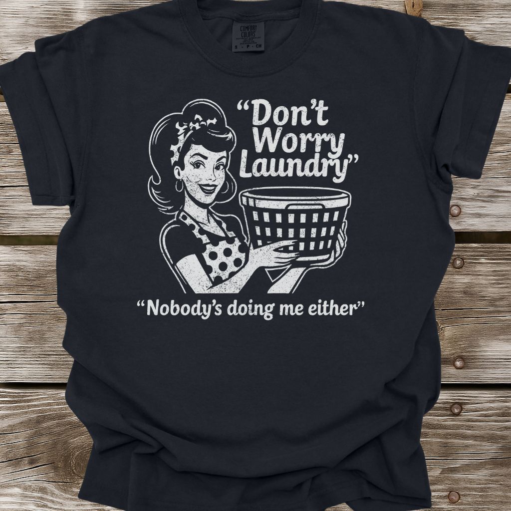 Don't Worry Laundry T-Shirt
