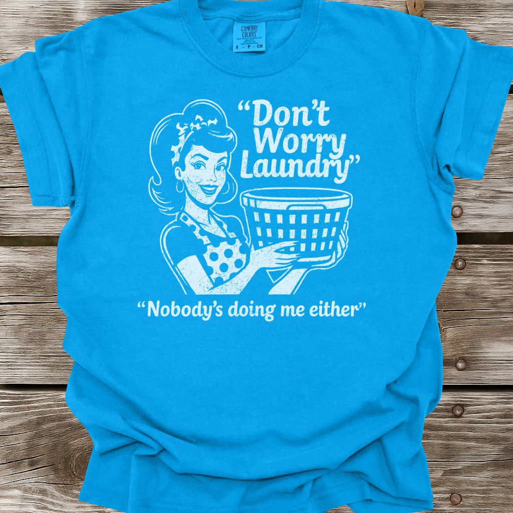 Don't Worry Laundry T-Shirt