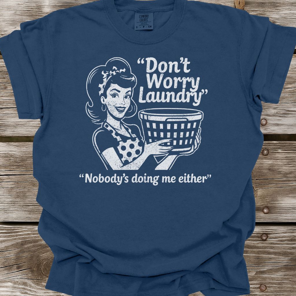 Don't Worry Laundry T-Shirt