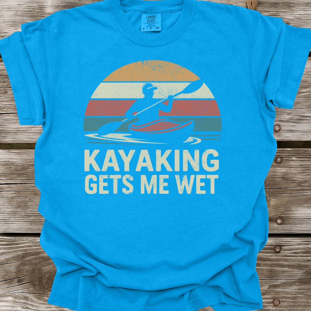 Kayaking Gets Me Wet T-Shirt