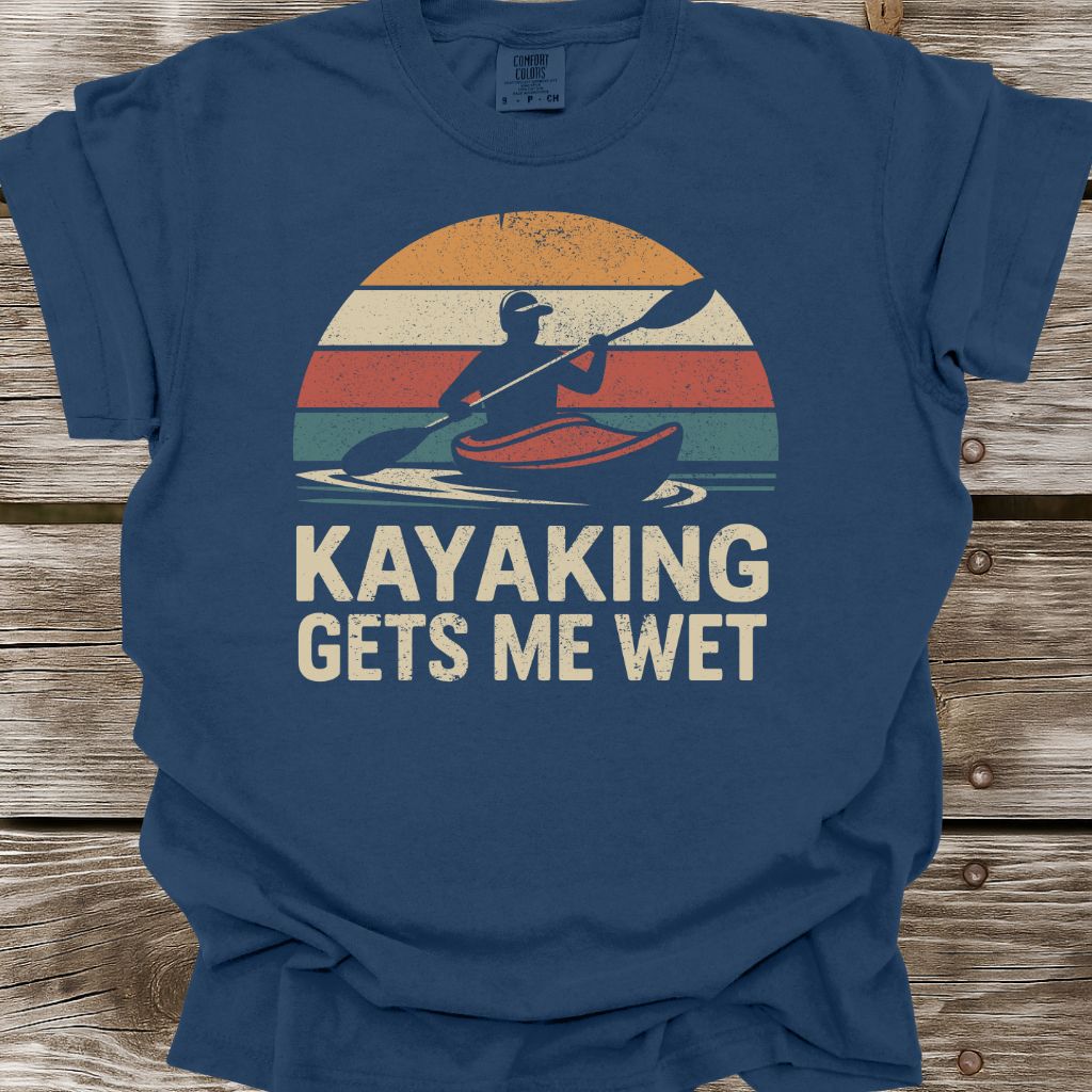 Kayaking Gets Me Wet T-Shirt