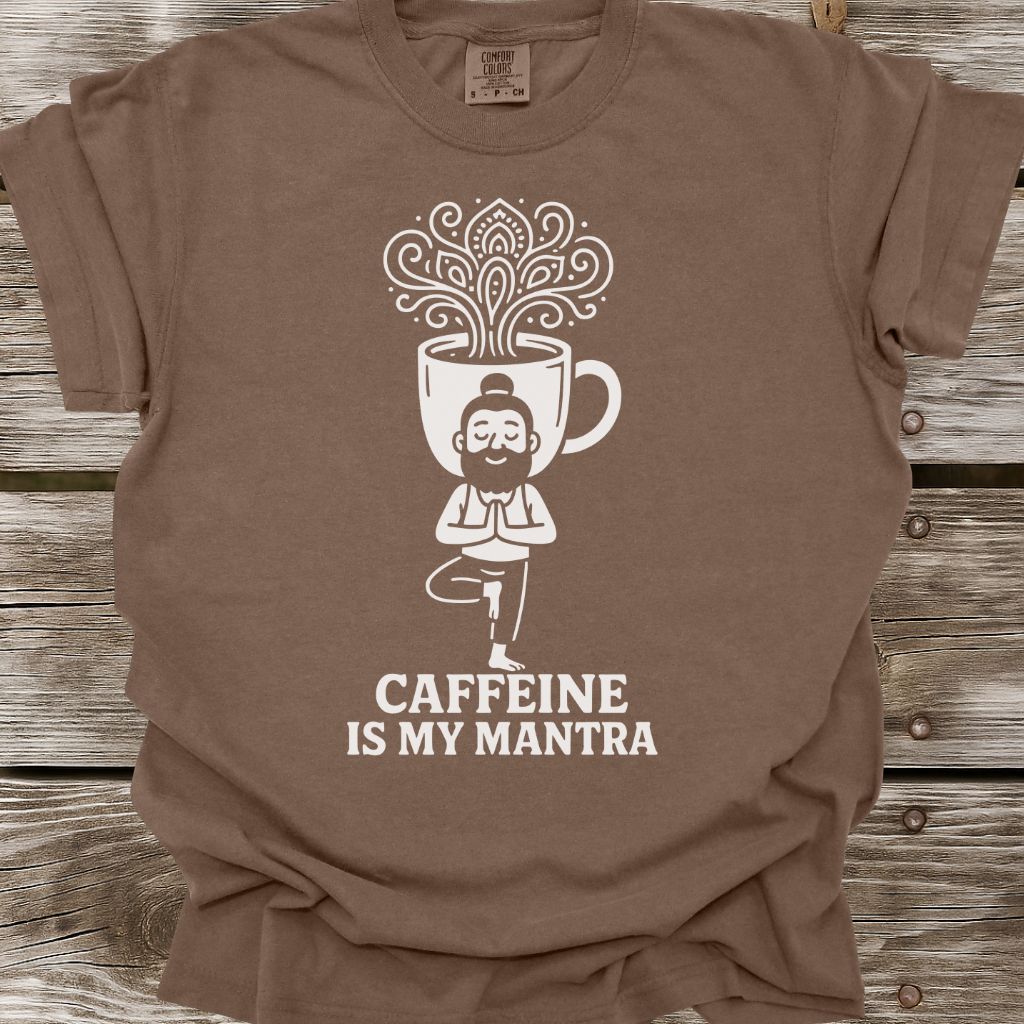 Caffeine Is My Mantra T-Shirt