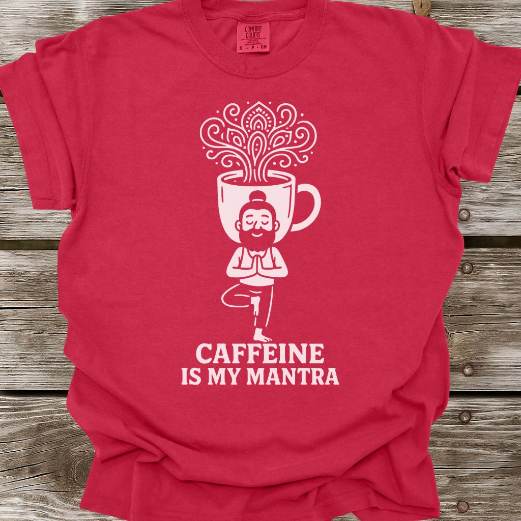 Caffeine Is My Mantra T-Shirt