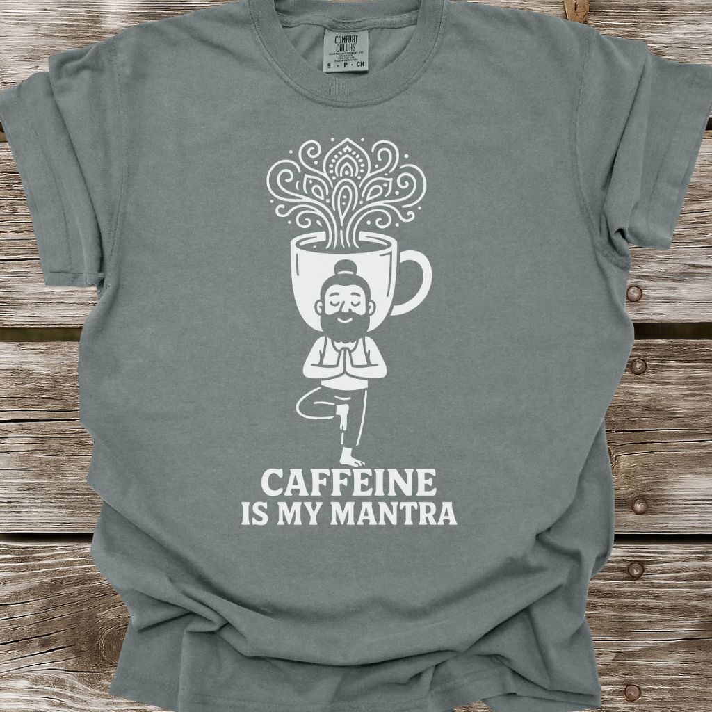Caffeine Is My Mantra T-Shirt