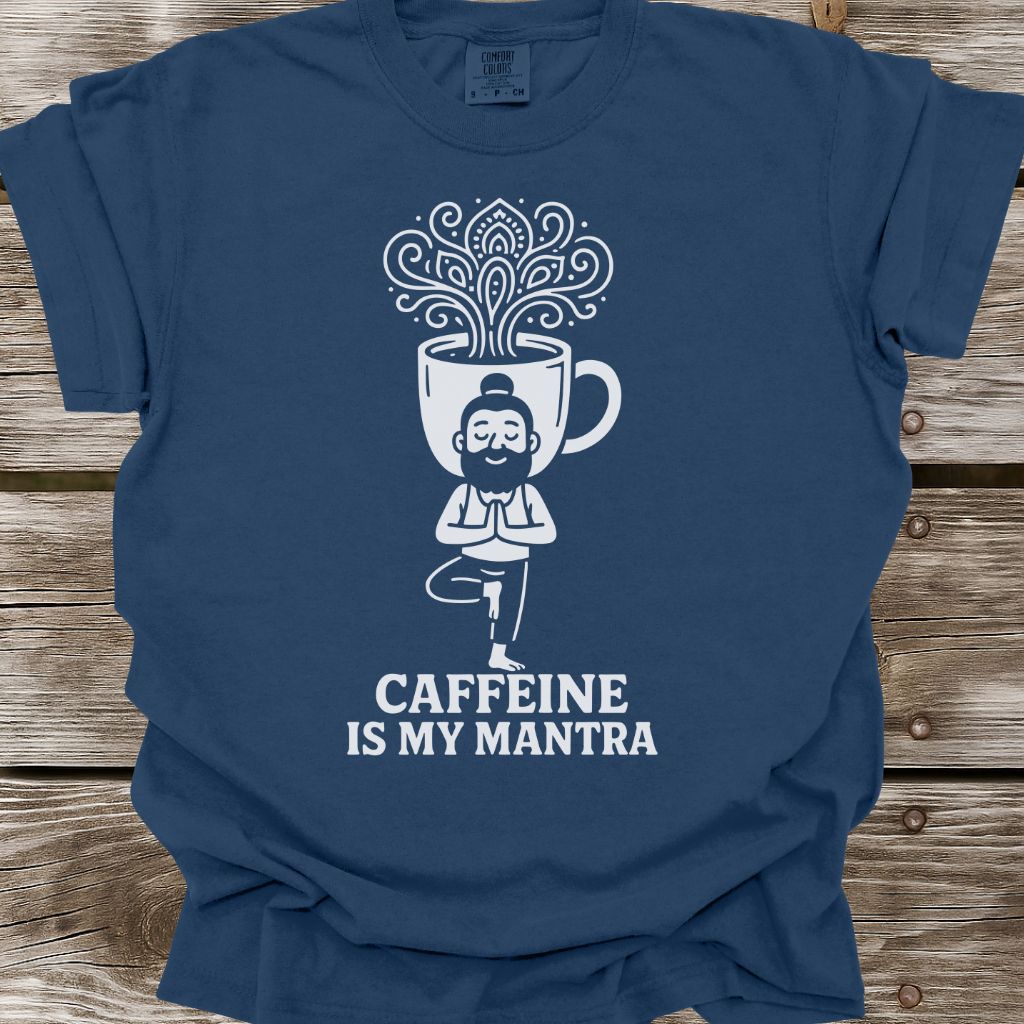 Caffeine Is My Mantra T-Shirt