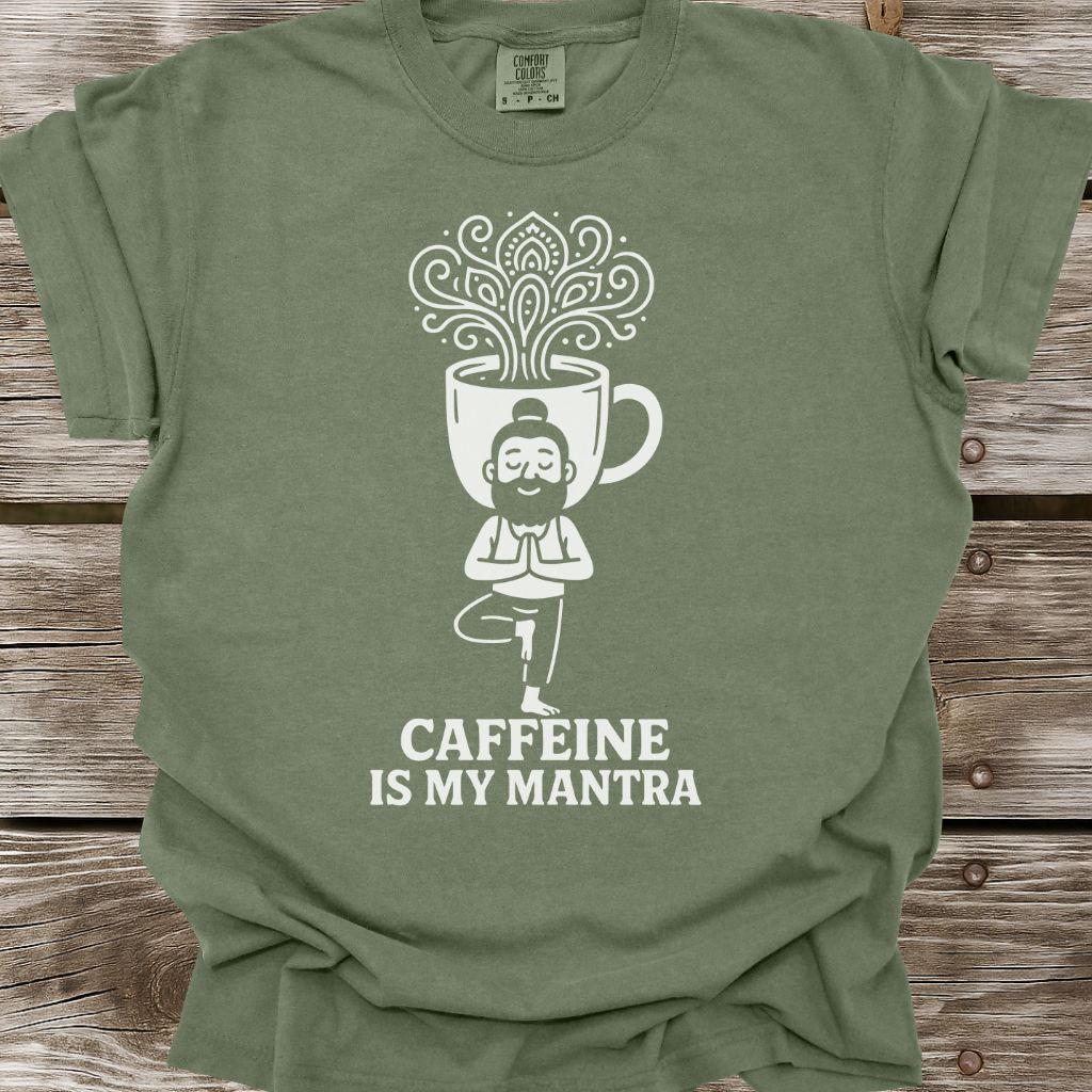 Caffeine Is My Mantra T-Shirt