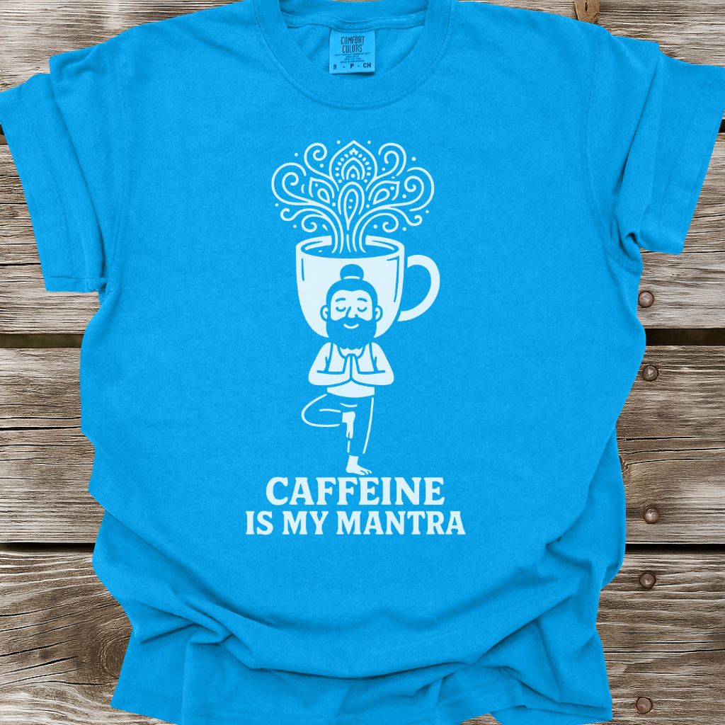 Caffeine Is My Mantra T-Shirt