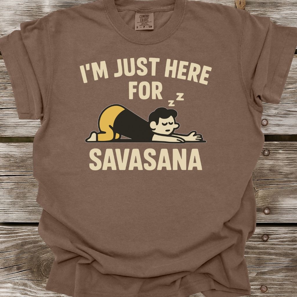 I'm Just Here For Savasana T-Shirt